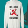 Santa Have A Rockin Christmas Sweatshirt