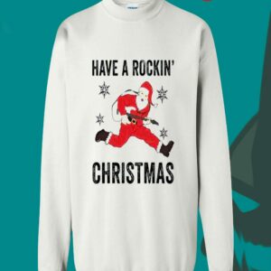 Santa Have A Rockin Christmas Sweatshirt