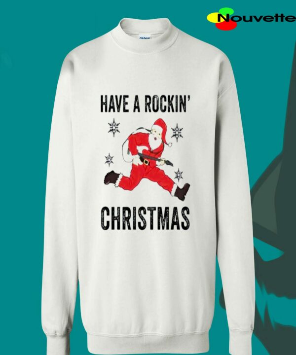 Santa Have A Rockin Christmas Sweatshirt