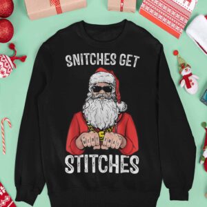 Santa Snitches Get Stitches Christmas Sweatshirt