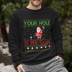 Santa Your Hole Is My Goal Christmas Sweatshirt