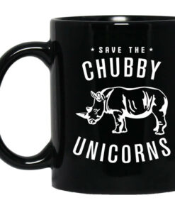 Save The Chubby Unicorns Mug Shirt Sweatshirt Long Sleeve Hoodie Tank Mug 1