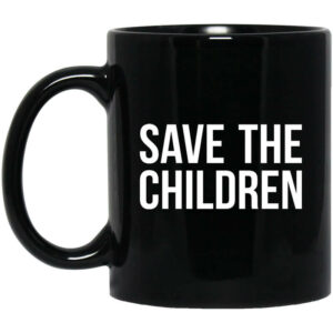 #SaveOurChildren Save Our Children Mug Shirt Sweatshirt Long Sleeve Hoodie Tank Mug