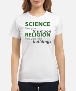 Science Flies You To The Moon Religion Flies You Into Buildings Shirt 1 Science Flies You To The Moon Religion Flies You Into Buildings Shirt 2