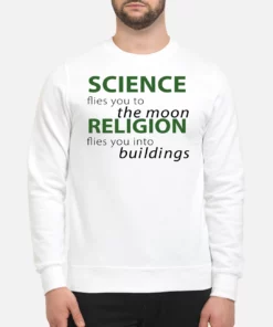 Science Flies You To The Moon Religion Flies You Into Buildings Shirt 3 Science Flies You To The Moon Religion Flies You Into Buildings Shirt 4