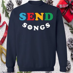 Send Songs Sweatshirt