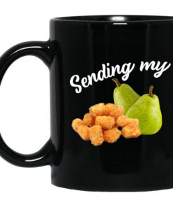 Sending My Tots And Pears Mug Shirt Sweatshirt Long Sleeve Hoodie Tank Mug 1
