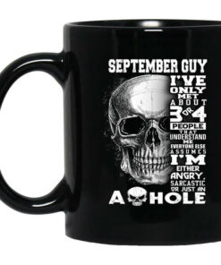 September Guy Ive Only Met About 3 Or 4 People Mug Shirt Sweatshirt Long Sleeve Hoodie Tank Mug 1