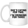 She’s Eating For Two I’m Drinking For Three Mug Shirt Sweatshirt Long Sleeve Hoodie Tank Mug
