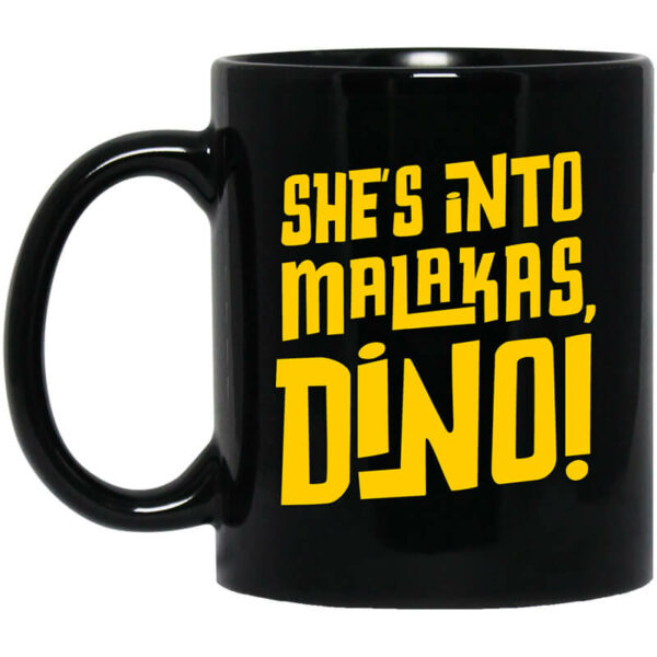 She’s Into Malakas Dino Mug Shirt Sweatshirt Long Sleeve Hoodie Tank Mug