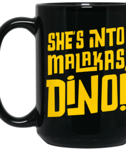 Shes Into Malakas Dino Mug Shirt Sweatshirt Long Sleeve Hoodie Tank Mug 2