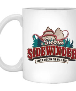 Sierra Sidewinder Take A Ride On The Wild Side Mug Shirt Sweatshirt Long Sleeve Hoodie Tank Mug 1