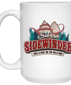 Sierra Sidewinder Take A Ride On The Wild Side Mug Shirt Sweatshirt Long Sleeve Hoodie Tank Mug 1 Sierra Sidewinder Take A Ride On The Wild Side Mug Shirt Sweatshirt Long Sleeve Hoodie Tank Mug 2