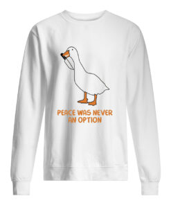 Silly Goose Peace Was Never An Option Sweatshirt 1