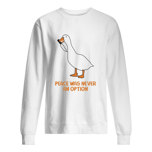 Silly Goose Peace Was Never An Option Sweatshirt