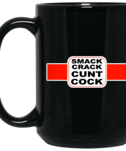 Smack Crack Cunt Cock Mug Shirt Sweatshirt Long Sleeve Hoodie Tank Mug 1 Smack Crack Cunt Cock Mug Shirt Sweatshirt Long Sleeve Hoodie Tank Mug 2