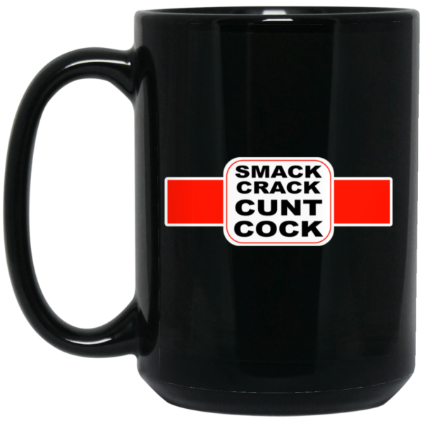 Smack Crack Cunt Cock Mug Shirt Sweatshirt Long Sleeve Hoodie Tank Mug