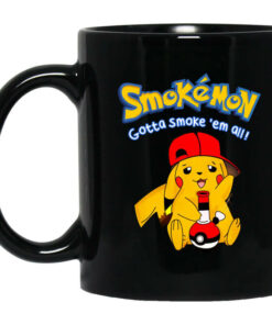 Smokemon Gotta Smoke Em All Mug Shirt Sweatshirt Long Sleeve Hoodie Tank Mug 1