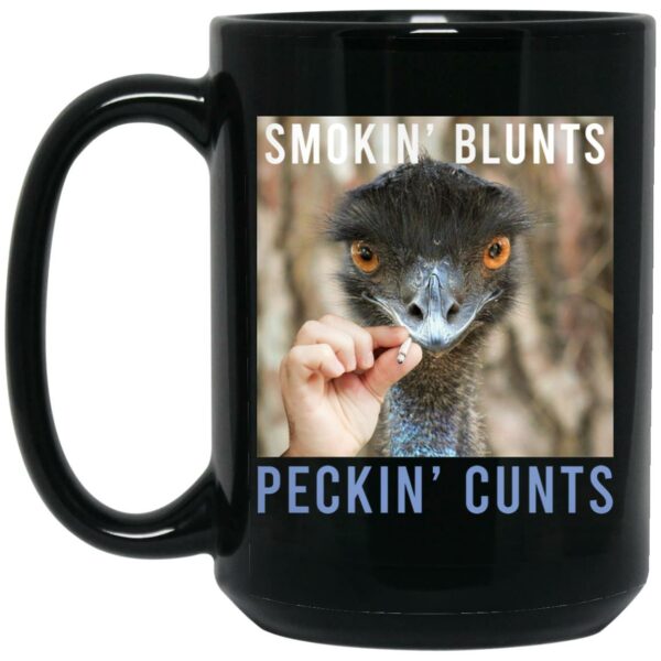 Smokin’ Blunts Peckin’ Cunts Mug Shirt Sweatshirt Long Sleeve Hoodie Tank Mug