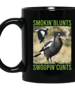 Smokin Blunts Swoopin Cunts Mug Shirt Sweatshirt Long Sleeve Hoodie Tank Mug 1