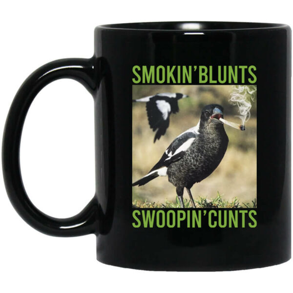 Smokin’ Blunts Swoopin’ Cunts Mug Shirt Sweatshirt Long Sleeve Hoodie Tank Mug