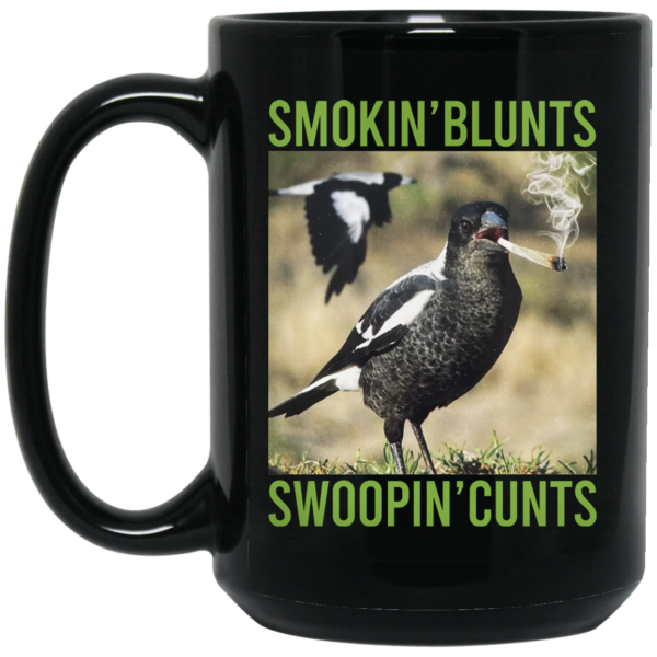 Smokin’ Blunts Swoopin’ Cunts Mug Shirt Sweatshirt Long Sleeve Hoodie Tank Mug