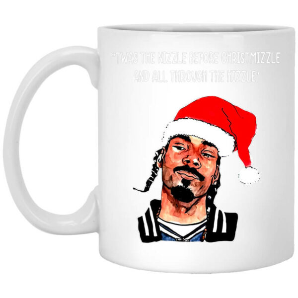 Snoop Dogg Twas The Nizzle Before Chrismizzle And All Through The Hizzle Mug Shirt Sweatshirt Long Sleeve Hoodie Tank Mug