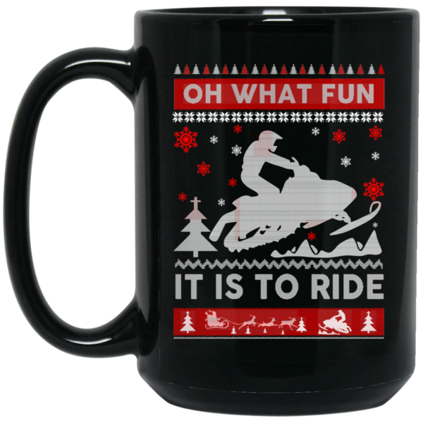 Snowmobile Sweater Christmas Oh What Fun It Is To Ride Mug Shirt Sweatshirt Long Sleeve Hoodie Tank Mug