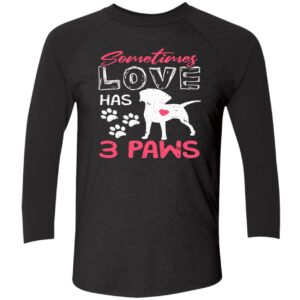 Sometimes Love Has 3 Paws Sweatshirt 3