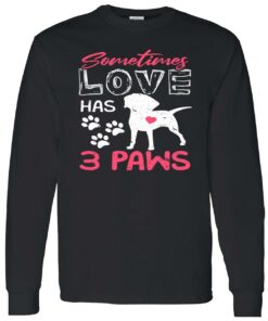 Sometimes Love Has 3 Paws Sweatshirt 5