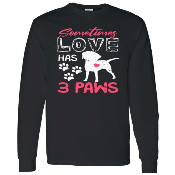 Sometimes Love Has 3 Paws Sweatshirt