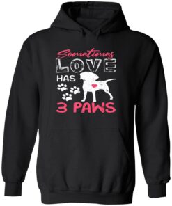 Sometimes Love Has 3 Paws Sweatshirt 6