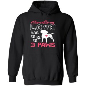 Sometimes Love Has 3 Paws Sweatshirt 6