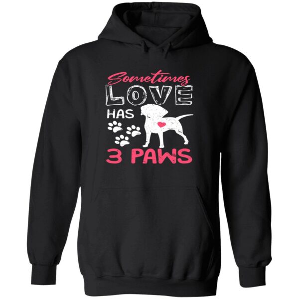 Sometimes Love Has 3 Paws Sweatshirt