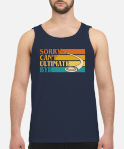 Sorry Can'T Ultimate Bye Sweatshirt 1 Sorry CanT Ultimate Bye Sweatshirt 2