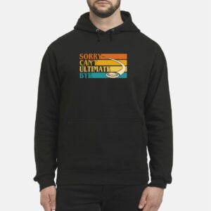 Sorry CanT Ultimate Bye Sweatshirt 4