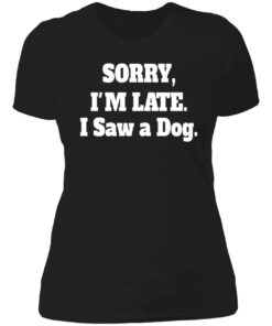 Sorry I'M Late I Saw A Dog Sweatshirt 1 Sorry IM Late I Saw A Dog Sweatshirt 10