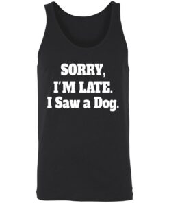 Sorry I'M Late I Saw A Dog Sweatshirt 10 Sorry IM Late I Saw A Dog Sweatshirt 9