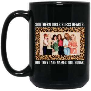 Southern Girls Bless Hearts But They Take Names Too Sugar Mug Shirt Sweatshirt Long Sleeve Hoodie Tank Mug 2