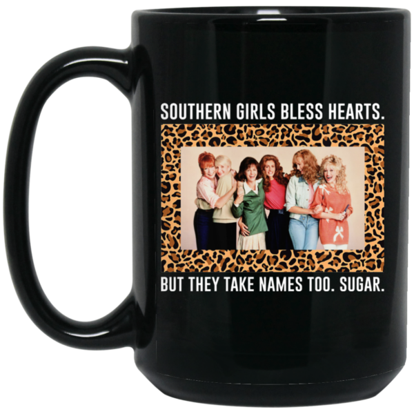 Southern Girls Bless Hearts But They Take Names Too Sugar Mug Shirt Sweatshirt Long Sleeve Hoodie Tank Mug