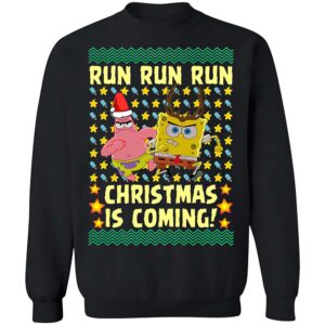 Spongebob And Patrick Star Run Run Run Christmas Is Coming Sweatshirt