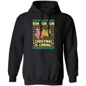 Spongebob And Patrick Star Run Run Run Christmas Is Coming Sweatshirt