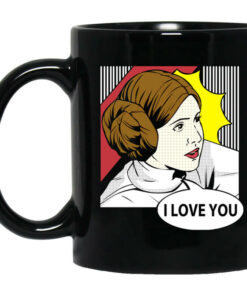 Star Wars Princess Leia I Love You Pop Art Mug Shirt Sweatshirt Long Sleeve Hoodie Tank Mug 1
