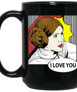 Star Wars Princess Leia I Love You Pop Art Mug Shirt Sweatshirt Long Sleeve Hoodie Tank Mug 2