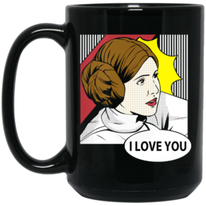 Star Wars Princess Leia I Love You Pop Art Mug Shirt Sweatshirt Long Sleeve Hoodie Tank Mug 2