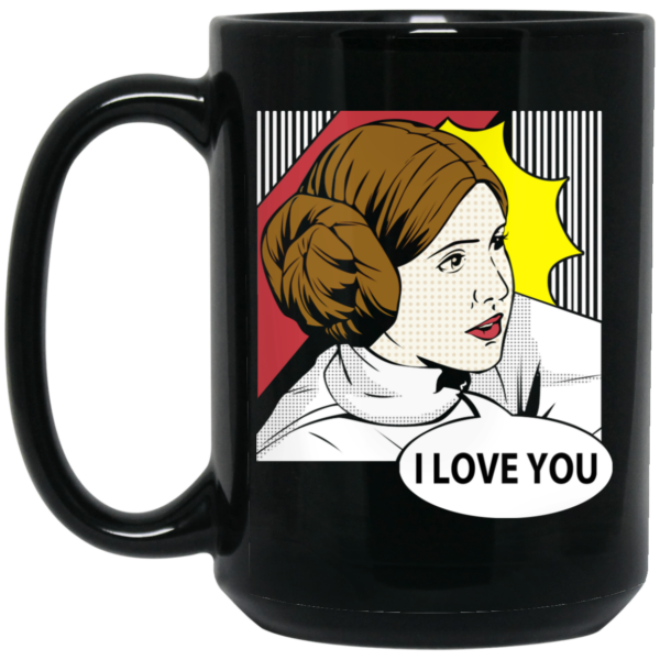 Star Wars Princess Leia I Love You Pop Art Mug Shirt Sweatshirt Long Sleeve Hoodie Tank Mug