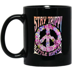 Stay Trippy Little Hippie Mug Shirt Sweatshirt Long Sleeve Hoodie Tank Mug