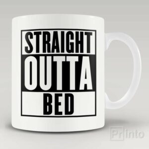 Straight outta bed – coffee mug