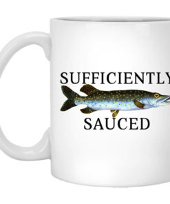 Sufficiently Sauced Mug Shirt Sweatshirt Long Sleeve Hoodie Tank Mug 1