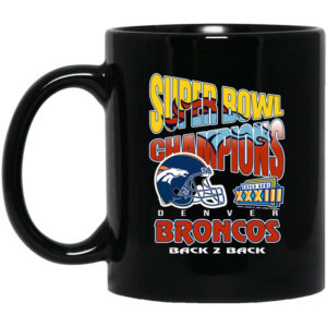 Super Bowl Champions Denver Broncos Back 2 Back Mug Shirt Sweatshirt Long Sleeve Hoodie Tank Mug